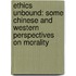 Ethics Unbound: Some Chinese And Western Perspectives On Morality