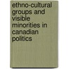 Ethno-Cultural Groups and Visible Minorities in Canadian Politics door Royal Commission