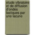 Etude Vibratoire Et de Diffusion D'Ondes Lastiques Par Une Lacune