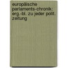Europäische Parlaments-chronik: Erg.-bl. Zu Jeder Polit. Zeitung door Onbekend