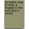 Eurypilus, King of Sicily: a tragedy in five acts [and in verse]. door David William Paynter