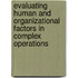Evaluating Human And Organizational Factors In Complex Operations