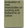 Evaluation Of New Insecticides On Sucking And Bollworms Of Cotton by Muhammad Asif