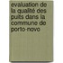 Evaluation de la qualité des puits dans la commune de Porto-Novo