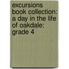 Excursions Book Collection: A Day in the Life of Oakdale: Grade 4 door Kris Carlin
