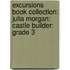 Excursions Book Collection: Julia Morgan: Castle Builder: Grade 3
