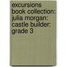 Excursions Book Collection: Julia Morgan: Castle Builder: Grade 3 by Dana Lynch