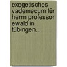 Exegetisches Vademecum Für Herrn Professor Ewald In Tübingen... by Aug Knobel