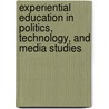 Experiential Education in Politics, Technology, and Media Studies door Frank Fuller