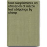 Feed Supplements On Utilisation Of Maize Leaf Strippings By Sheep door Paschal Godwyll