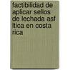Factibilidad de Aplicar Sellos de Lechada Asf Ltica En Costa Rica by M. Nica Jim Nez Acu a