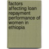 Factors Affecting Loan Repayment Performance of Women in Ethiopia by Samiya Abdullahi