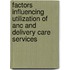 Factors Influencing Utilization Of Anc And Delivery Care Services