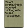 Factors contributing to improved drinking water source management by Aschalew Tigabu