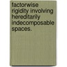 Factorwise Rigidity Involving Hereditarily Indecomposable Spaces. door Kevin B. Gammon
