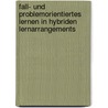 Fall- Und Problemorientiertes Lernen in Hybriden Lernarrangements door Wulf Weritz