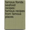 Famous Florida Seafood Recipes: Famous Recipes from Famous Places by Joyce LaFray Young