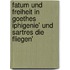 Fatum Und Freiheit in Goethes Iphigenie' Und Sartres Die Fliegen'