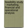 Feasibility Study - Marketing, Financial and Operational Analysis by Dr. Mamun Habib