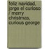Feliz Navidad, Jorge El Curioso / Merry Christmas, Curious George