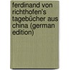 Ferdinand von Richthofen's tagebücher aus China (German Edition) door Richthofen Ferdinand