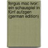 Fergus Mac Ivor: ein Schauspiel in fünf Aufzgen (German Edition)