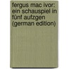 Fergus Mac Ivor: ein Schauspiel in fünf Aufzgen (German Edition) by Auffenberg Joseph