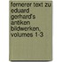 Fernerer Text Zu Eduard Gerhard's Antiken Bildwerken, Volumes 1-3