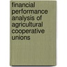 Financial Performance Analysis Of Agricultural Cooperative Unions door Berhanu Bayisa