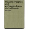 Finanzinnovationen Und Wertpapier-Design: Ein Funktionaler Ansatz door Thomas Goergen