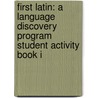 First Latin: A Language Discovery Program Student Activity Book I by Marion Polsky
