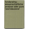 Fondsrating - wissenschaftliche Analyse oder pure 'Sterndeuterei' by Stephan Liesegang