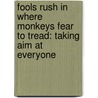 Fools Rush In Where Monkeys Fear To Tread: Taking Aim At Everyone door Carl R. Trueman