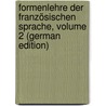 Formenlehre Der Französischen Sprache, Volume 2 (German Edition) door Körting Gustav