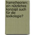 Frametheorien: Ein nützliches Konzept auch für die Lexikologie?