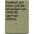 Frankfurt Am Main Und Die Revolution Von 1848/49 (German Edition)