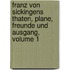 Franz Von Sickingens Thaten, Plane, Freunde Und Ausgang, Volume 1