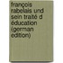 François Rabelais Und Sein Traité D éducation (German Edition)
