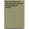 Frau Und Dame: Ein Sprachgeschichtlicher Vortrag (German Edition) by Eduard Christoph Dietrich Franz