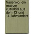 Frauenlob, Ein Mainzer Kulturbild Aus Dem 13. Und 14. Jahrhundert