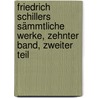 Friedrich Schillers sämmtliche Werke, Zehnter Band, Zweiter Teil door Friedrich Schiller