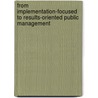From Implementation-Focused To Results-Oriented Public Management door Alois Madhekeni