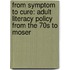 From symptom to cure: Adult Literacy Policy from the 70s to Moser