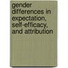 Gender Differences In Expectation, Self-efficacy, And Attribution door Molla Haftu