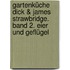 Gartenküche Dick & James Strawbridge. Band 2. Eier und Geflügel