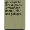 Gartenküche Dick & James Strawbridge. Band 2. Eier und Geflügel door Dick Strawbridge
