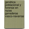 Genética poblacional y forense en razas ganaderas Vasco-Navarras by Fernando Rendo