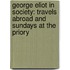 George Eliot in Society: Travels Abroad and Sundays at the Priory