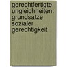 Gerechtfertigte Ungleichheiten: Grundsatze Sozialer Gerechtigkeit by Wilfried Hinsch