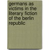 Germans as Victims in the Literary Fiction of the Berlin Republic door Stuart Taberner
